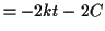 $\displaystyle = -2 k t - 2 C$