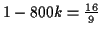 $\displaystyle 1 - 800 k = \tfrac{16}{9}$