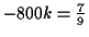 $\displaystyle -800 k = \tfrac{7}{9}$