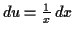 $ du = \tfrac{1}{x} \,d x$