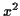 $ x^2$
