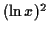 $ (\ln x)^2$