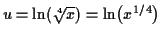 $ u = \ln (\sqrt[4]{x}) = \ln \bigl(x^{1/4}\bigr)$