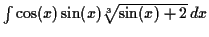 $ \int \cos(x) \sin(x) \sqrt[3]{\sin(x) + 2} \,d x$
