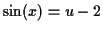 $ \sin(x) = u - 2$