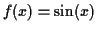 $ f(x) = \sin(x)$