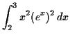 $\displaystyle \int_2^3 x^2 (e^x)^2 \,d x$