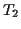 $\displaystyle T_2$