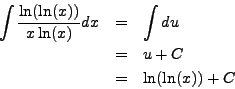 \begin{eqnarray*}
\int \frac{\ln(\ln(x))}{x \ln(x)} dx & = & \int du \\
& = & u + C \\
& = & \ln(\ln(x)) + C
\end{eqnarray*}