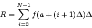 \begin{displaymath}R = \sum_{i=0}^{N-1} f(a+(i+1)\Delta) \Delta\end{displaymath}