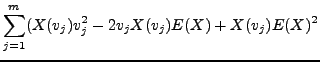 $\displaystyle \sum_{j=1}^m (X(v_j) v_j^2 - 2 v_j X(v_j)E(X) + X(v_j) E(X)^2$