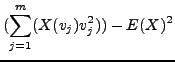 $\displaystyle (\sum_{j=1}^m (X(v_j) v_j^2)) - E(X)^2$