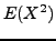 $\displaystyle E(X^2)$