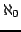 $ \aleph_0$