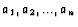 $a_1,a_2,...,a_n$