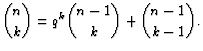 $\displaystyle {n\choose k}=q^k{n-1 \choose k}+{n-1 \choose k-1}.
$