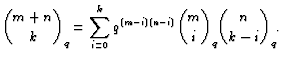 $\displaystyle {m+n\choose k}_q=\sum_{i=0}^k q^{(m-i)(n-i)}{m\choose i}_q{n\choose k-i}_q.
$