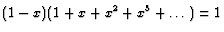 $ (1-x)(1+x+x^2+x^3+\dots)=1$