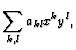$\displaystyle \sum_{k,l}a_{kl}x^ky^l,
$