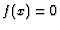 $ f(x)=0$