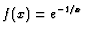 $ f(x)=e^{-1/x}$