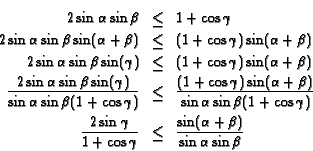 \begin{eqnarray*}
2 \sin\alpha\sin\beta & \le & 1 + \cos\gamma\\
2 \sin\alpha\s...
...os\gamma} & \le &
\frac{\sin(\alpha+\beta)}{\sin\alpha\sin\beta}
\end{eqnarray*}