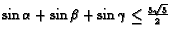 $\sin\alpha+\sin\beta+\sin\gamma \le \frac{3\sqrt{3}}{2}$